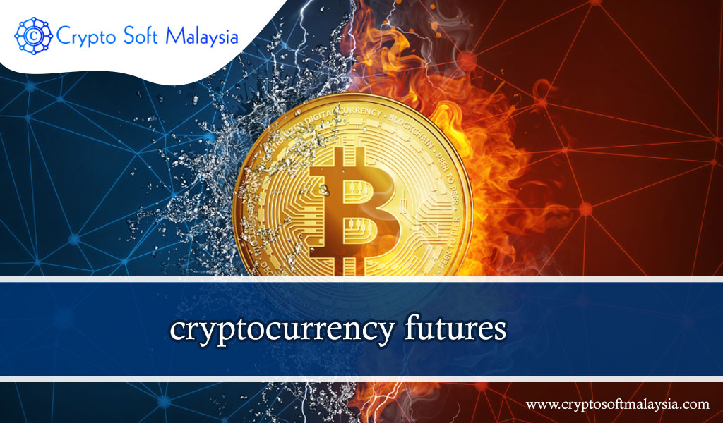Cryptocurrency Futures Contract – Crypto soft Malaysia