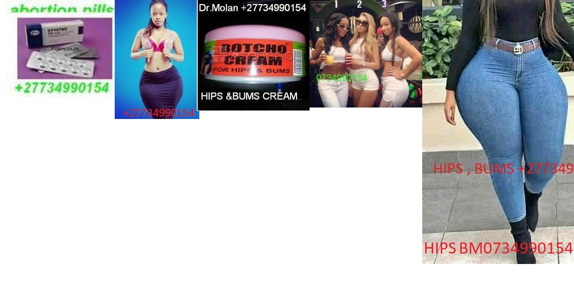 BUY SAFE ABORTION PILLS HIPS AND BUMS CREAM , PILLS , INJECTION  +27734990154 IN SPRINGS , TSAKANE , DUDUZA , BRAKPAN , THOKOZA , PUMULA , VOSLOORUS , ALBERTON