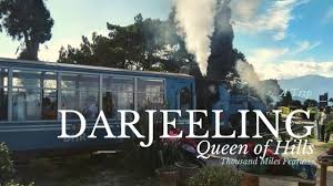 DARJEELING – THE QUEEN OF HILLS.