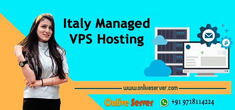 Buy Affordable Italy Managed VPS Hosting with Onlive Server
