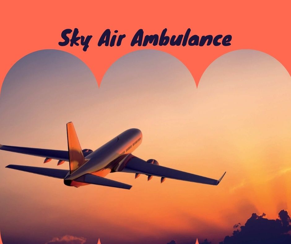 Get Air Ambulance from Ranchi with Suitable Cures by Sky Air Ambulance