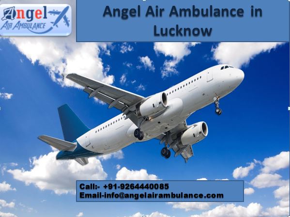 Angel Air Ambulance Service in Lucknow with Elevated Therapeutic Facilities