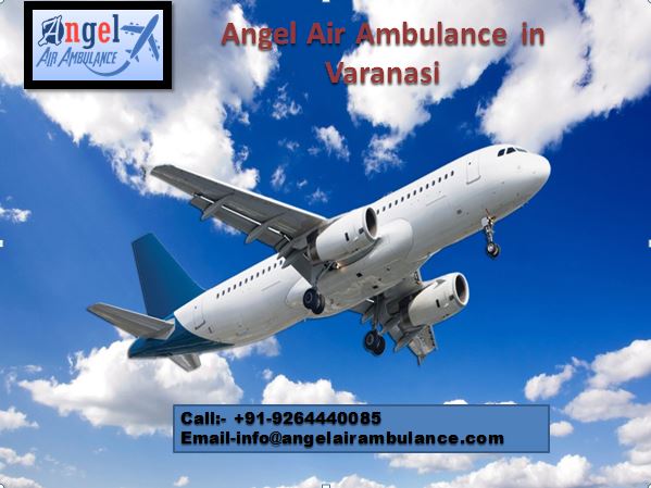 Angel Air Ambulance Service in Varanasi with Improved Medical Amenities